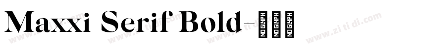 Maxxi Serif Bold字体转换